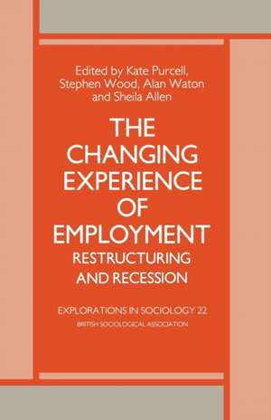 The Changing Experience of Employment: Restructuring and Recession de A. Waton