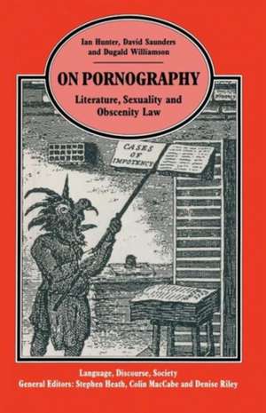 On Pornography: Literature, Sexuality and Obscenity Law de David Saunders