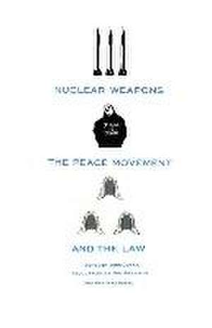 Nuclear Weapons, the Peace Movement and the Law de John Dewar