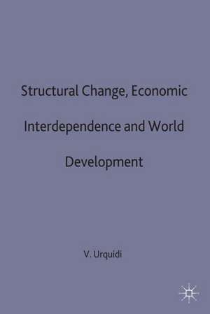 Structural Change, Economic Interdependence and World Development de Victor L. Urquidi