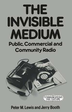 The Invisible Medium: Public, Commercial and Community Radio de Jerry Booth