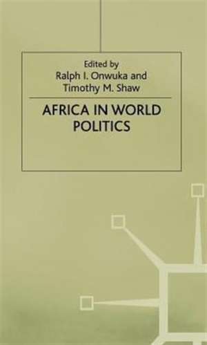 Africa in World Politics: Into the 1990s de Kenneth A. Loparo