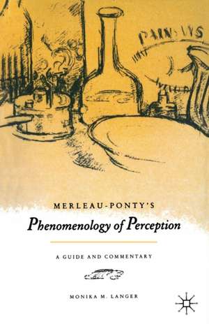 Merleau-Ponty's "Phenomenology of Perception": A Guide and Commentary de Monika M. Langer