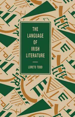 The Language of Irish Literature de Loreto Todd