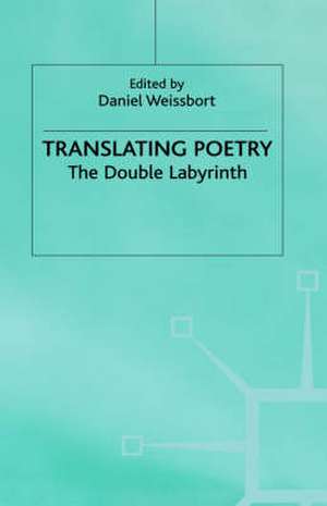 Translating Poetry: The Double Labyrinth de Daniel Weissbort