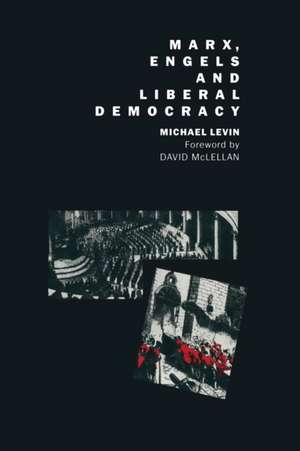 Marx, Engels and Liberal Democracy de Michael Levin