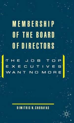 Membership of the Board of Directors: The Job Top Executives Want No More de Dimitris N. Chorafas