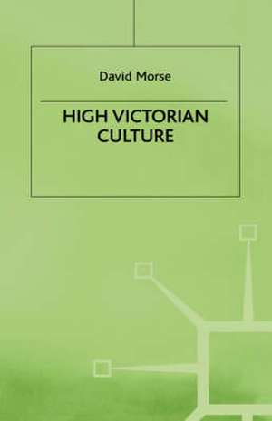 High Victorian Culture de D. Morse