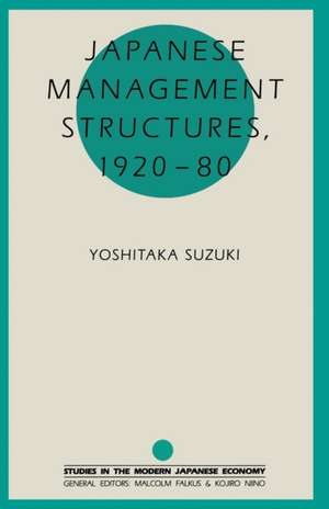 Japanese Management Structures, 1920–80 de Yoshitaka Suzuki