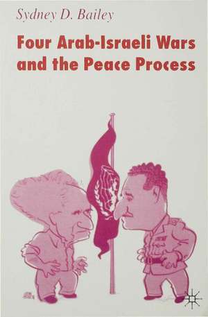 Four Arab-Israeli Wars and the Peace Process de Sydney D. Bailey