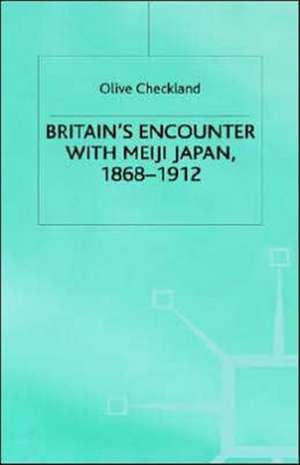 Britain's Encounter with Meiji Japan, 1868-1912 de Olive Checkland