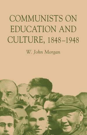 Communists on Education and Culture, 1848-1948 de W. Morgan