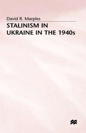 STALINISM in UKRAINE in the 1940s de D. Marples