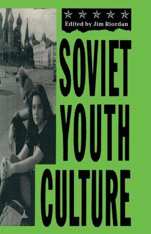 Soviet Youth Culture de James Riordan