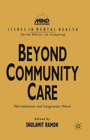 Beyond Community Care: Normalisation and Integration Work de Shulamit Ramon