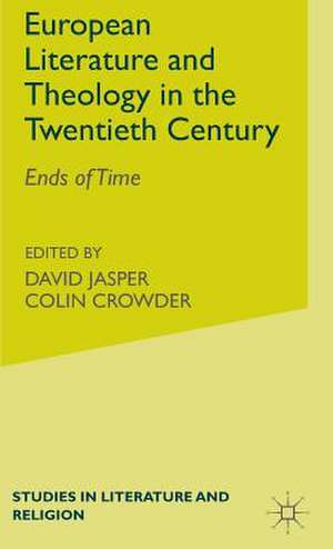 European Literature and Theology in the 20th Century: Ends of Time de David Jasper