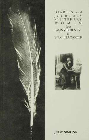 Diaries and Journals of Literary Women from Fanny Burney to Virginia Woolf de J. Simons