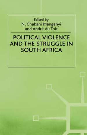 Political Violence and the Struggle in South Africa de Andre du Toit