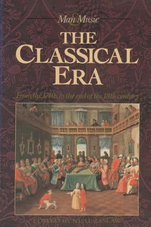 The Classical Era: Volume 5: From the 1740s to the end of the 18th Century de Professor Neal Zaslaw