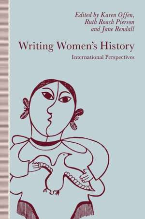 Writing Women’s History: International Perspectives de Karen M. Offen