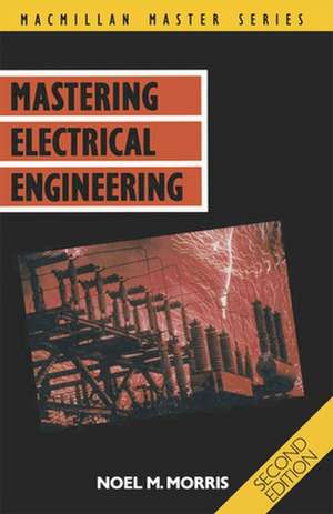 Mastering Electrical Engineering de Noel M Morris