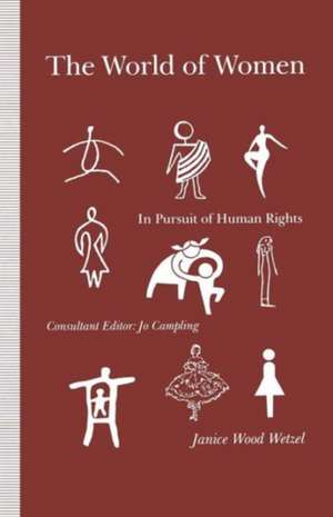 The World of Women: In Pursuit of Human Rights de Janice Wood Wetzel