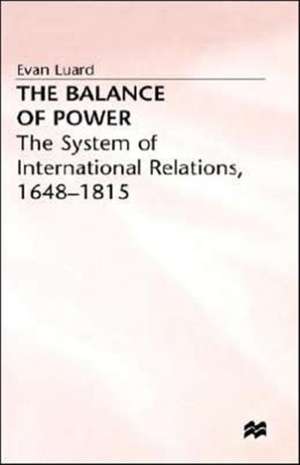 The Balance of Power: The System of International Relations, 1648–1815 de Evan Luard