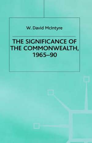 The Significance of the Commonwealth, 1965–90 de W. McIntyre