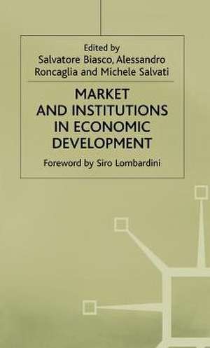 Market and Institutions in Economic Development: Essays in Honour of Paolo Sylos Labini de Alessandro Roncaglia