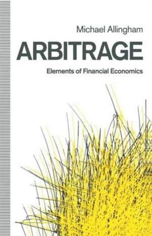 Arbitrage: Elements of Financial Economics de Michael G. Allingham