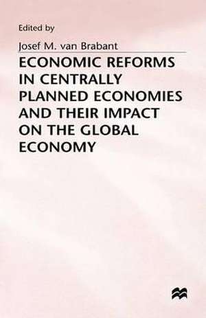 Economic Reforms in Centrally Planned Economies and their Impact on the Global Economy de Jozef M. van Brabant