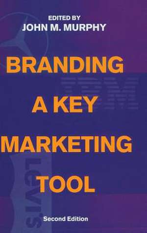 Branding: A Key Marketing Tool de John M. Murphy