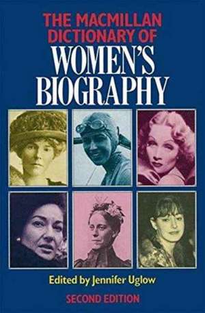 Macmillan Dictionary of Women's Biography de Jennifer Uglow