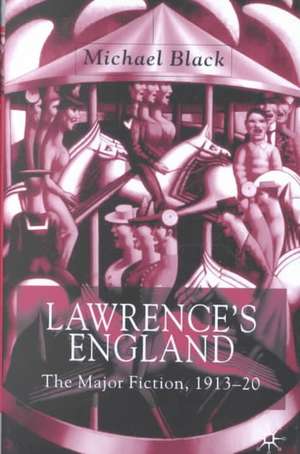 Lawrence's England: The Major Fiction, 1913-20 de M. Black