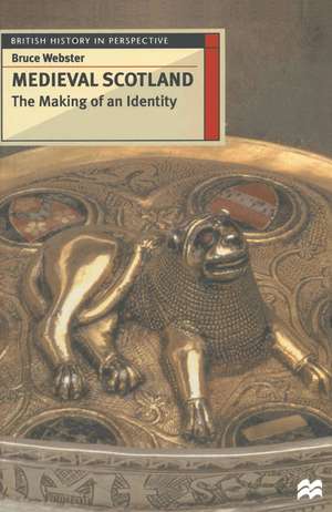 Medieval Scotland: The Making of an Identity de Bruce Webster