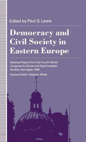 Democracy and Civil Society in Eastern Europe de Paul G. Lewis