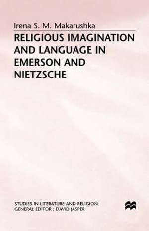 Religious Imagination and Language in Emerson and Nietzsche de I. Makarushka