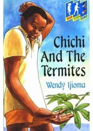 Chichi and the Termites de WENDY IJIOMA