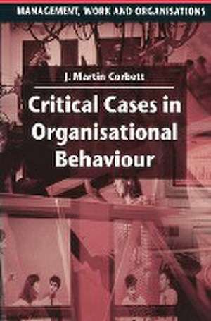 Critical Cases in Organisational Behaviour de Martin Corbett