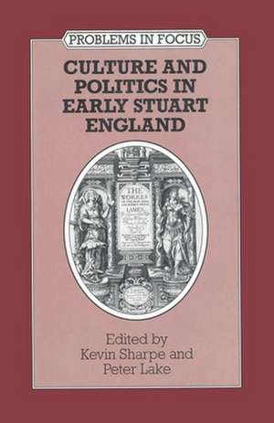 Culture and Politics in Early Stuart England de Peter Lake