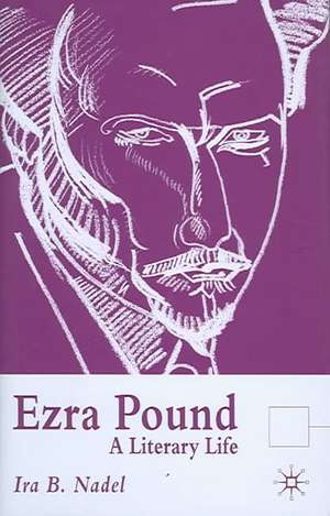 Ezra Pound: A Literary Life de I. Nadel