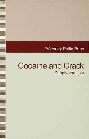 Cocaine and Crack: Supply and Use de Philip Bean