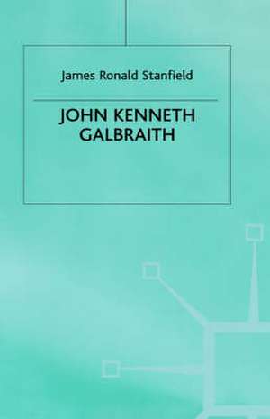 John Kenneth Galbraith de James Ronald Stanfield