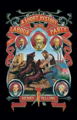 A Short History of the Labour Party de Henry Pelling