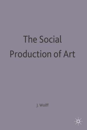 The Social Production of Art de Janet Wolff