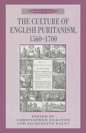 The Culture of English Puritanism 1560-1700 de Christopher Durston