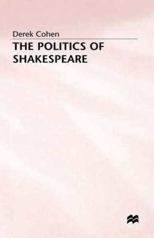 The Politics of Shakespeare de D. Cohen