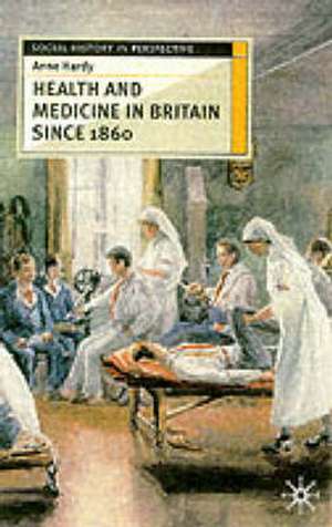 Health and Medicine in Britain since 1860 de Anne Hardy