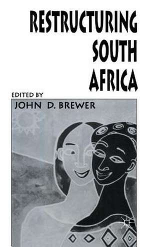 Restructuring South Africa de John D. Brewer