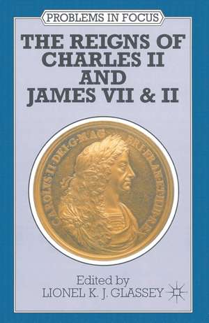 The Reigns of Charles II and James VII & II de Lionel K.J. Glassey